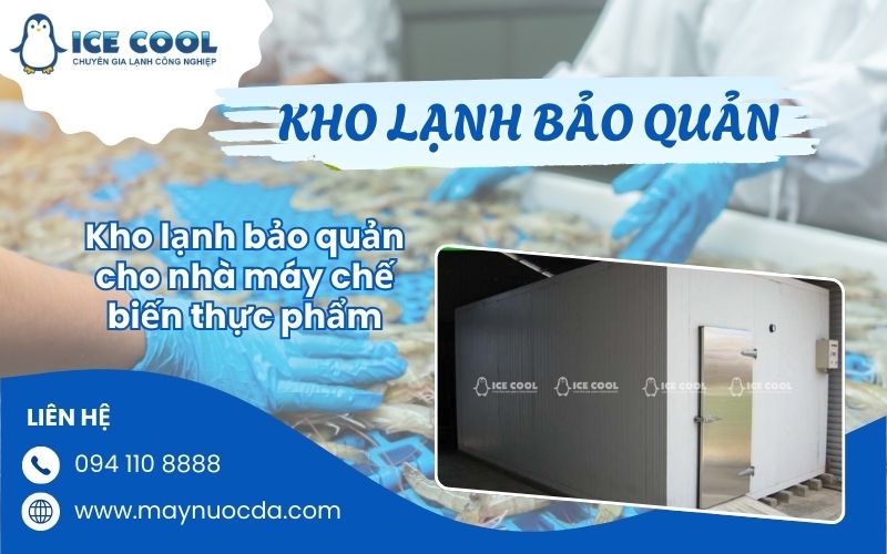 Kho lạnh bảo quản cho nhà máy chế biến thực phẩm